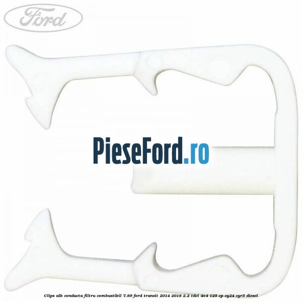 Clips alb conducta filtru combustibil 7.89 Ford Transit 2014-2018 2.2 TDCi 4x4 125 cp CY24, CYR5 diesel