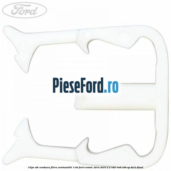 Clips alb conducta filtru combustibil 7.89 Ford Transit 2014-2018 2.2 TDCi RWD 100 cp Clips alb conducta filtru combustibil 7.89 Ford Transit 2014-2018 2.2 TDCi RWD 100 cp DRR5 diesel