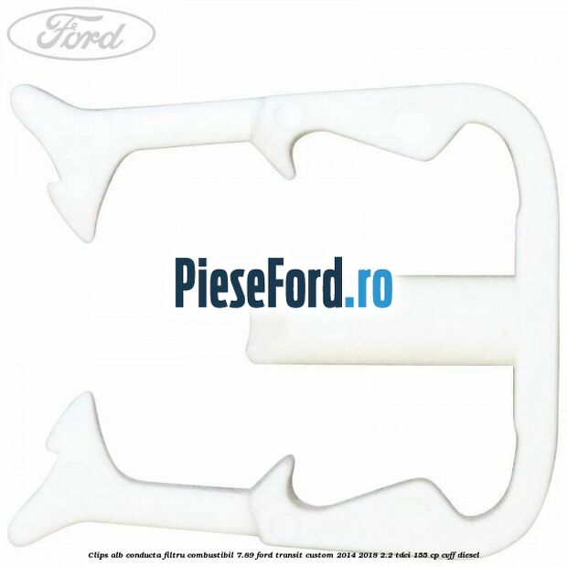 Clips alb conducta filtru combustibil 7.89 Ford Transit Custom 2014-2018 2.2 TDCi 155 cp CVFF diesel