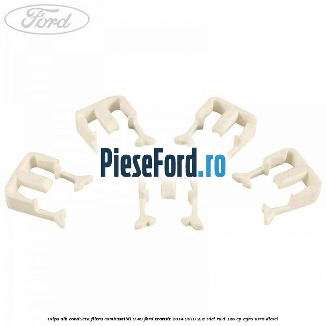 Clips alb conducta filtru combustibil 9.49 Ford Transit 2014-2018 2.2 TDCi RWD 125 cp Clips alb conducta filtru combustibil 9.49 Ford Transit 2014-2018 2.2 TDCi RWD 125 cp CYR5, USR6 diesel