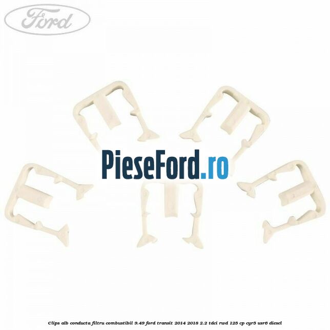 Clips alb conducta filtru combustibil 9.49 Ford Transit 2014-2018 2.2 TDCi RWD 125 cp Clips alb conducta filtru combustibil 9.49 Ford Transit 2014-2018 2.2 TDCi RWD 125 cp CYR5, USR6 diesel