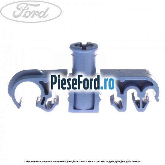 Clips albastru conducta combustibil Ford Focus 1998-2004 1.6 16V 100 cp FYDA, FYDB, FYDC, FYDD benzina
