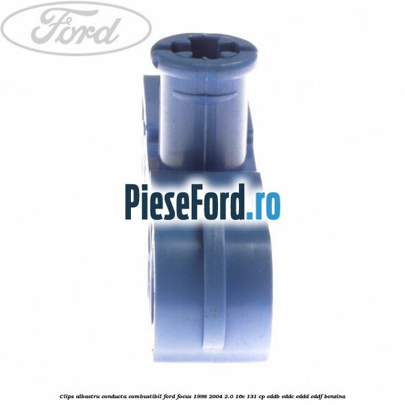 Clips albastru conducta combustibil Ford Focus 1998-2004 2.0 16V 131 cp EDDB, EDDC, EDDD, EDDF benzina