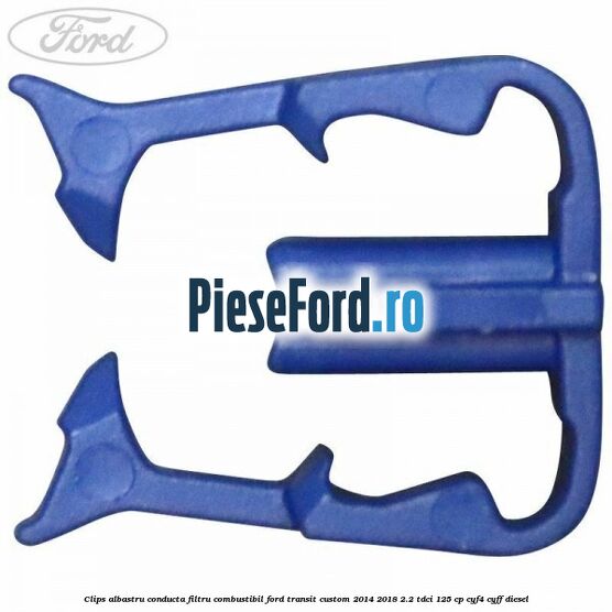 Clips albastru conducta filtru combustibil Ford Transit Custom 2014-2018 2.2 TDCi 125 cp CYF4, CYFF diesel