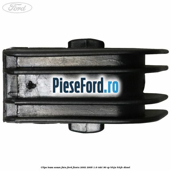 Clips baza scaun fata Ford Fiesta 2002-2005 1.6 TDCi 90 cp HHJA, HHJB diesel