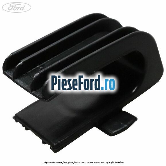 Clips baza scaun fata Ford Fiesta 2002-2005 ST150 150 cp N4JB benzina