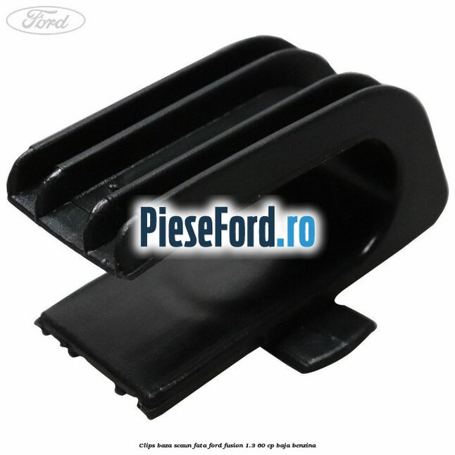 Clips baza scaun fata Ford Fusion 1.3 60 cp BAJA benzina
