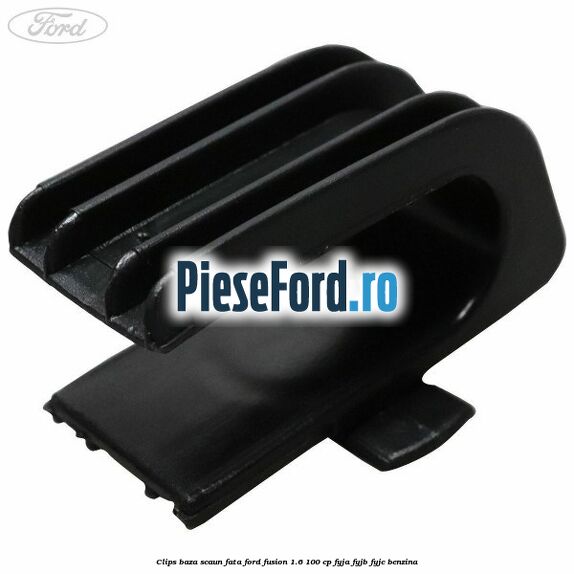 Clips baza scaun fata Ford Fusion 1.6 100 cp FYJA, FYJB, FYJC benzina