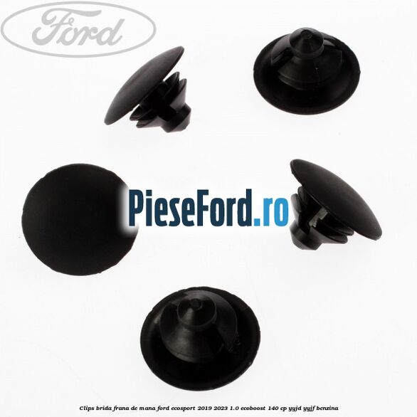 Clips brida frana de mana Ford EcoSport 2019-2023 1.0 EcoBoost 140 cp YYJD, YYJF benzina
