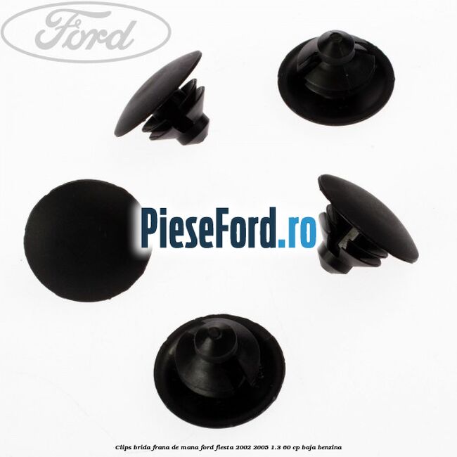Clips brida frana de mana Ford Fiesta 2002-2005 1.3 60 cp Clips brida frana de mana Ford Fiesta 2002-2005 1.3 60 cp BAJA benzina