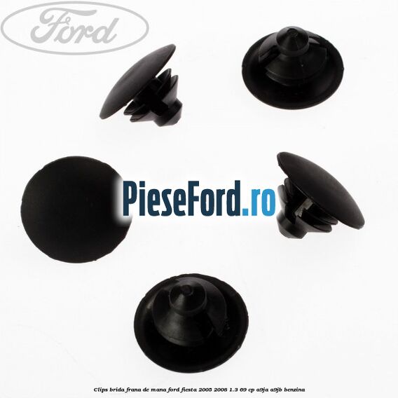 Clips brida frana de mana Ford Fiesta 2005-2008 1.3 69 cp A9JA, A9JB benzina