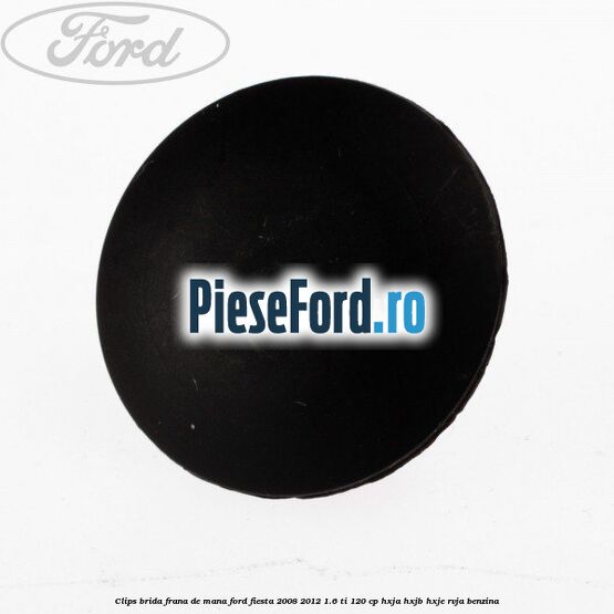 Clips brida frana de mana Ford Fiesta 2008-2012 1.6 Ti 120 cp HXJA, HXJB, HXJE, RVJA benzina