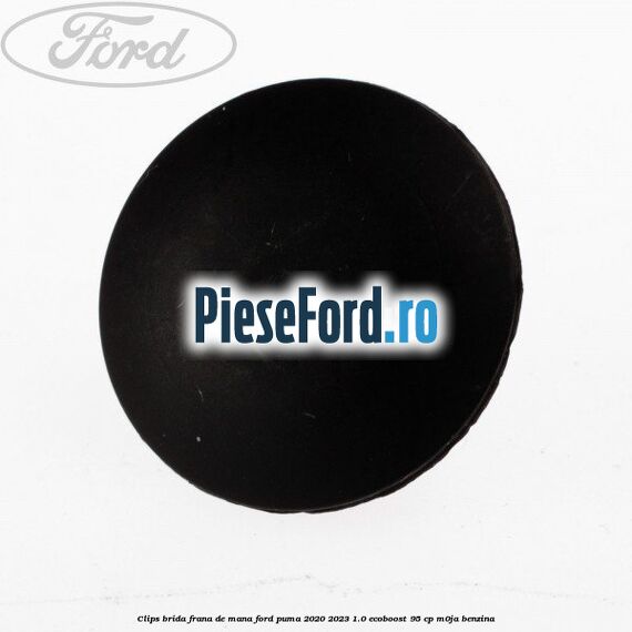 Clips brida frana de mana Ford Puma 2020-2023 1.0 EcoBoost 95 cp M0JA benzina