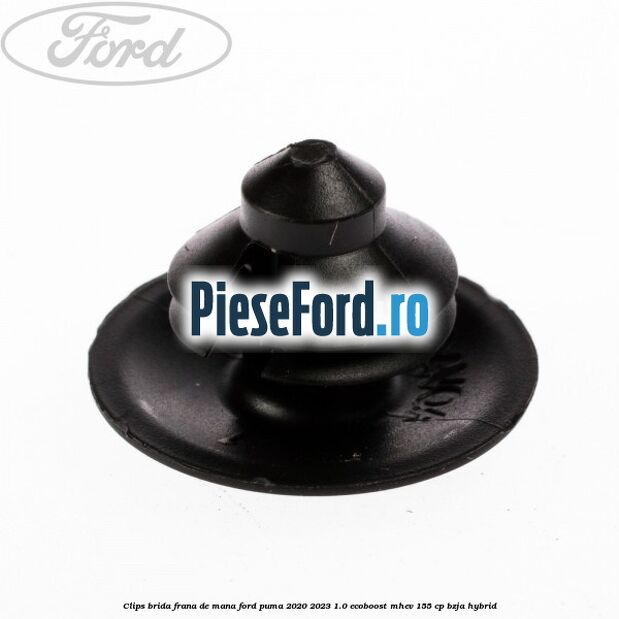 Clips brida frana de mana Ford Puma 2020-2023 1.0 EcoBoost mHEV 155 cp Clips brida frana de mana Ford Puma 2020-2023 1.0 EcoBoost mHEV 155 cp BZJA Hybrid