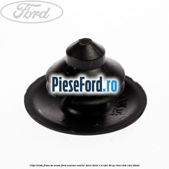 Clips brida frana de mana Ford Tourneo Courier 2014-2018 1.6 TDCi 95 cp T3CA, T3CB, T3CC diesel