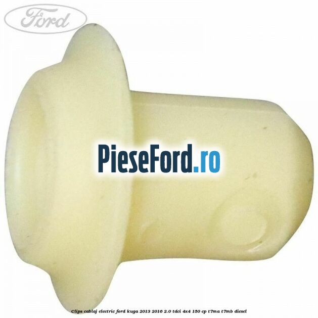 Clips cablaj electric Ford Kuga 2013-2016 2.0 TDCi 4x4 150 cp T7MA, T7MB diesel
