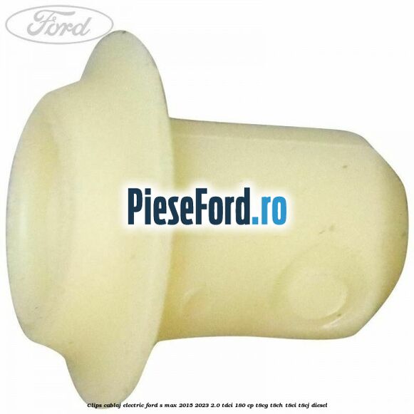 Clips cablaj electric Ford S-Max 2015-2023 2.0 TDCi 180 cp Clips cablaj electric Ford S-Max 2015-2023 2.0 TDCi 180 cp T8CG, T8CH, T8CI, T8CJ diesel