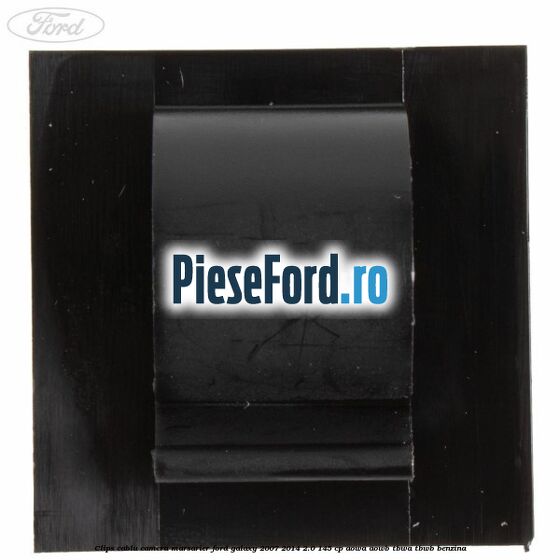 Clips cablu camera marsarier Ford Galaxy 2007-2014 2.0 145 cp Clips cablu camera marsarier Ford Galaxy 2007-2014 2.0 145 cp AOWA, AOWB, TBWA, TBWB benzina