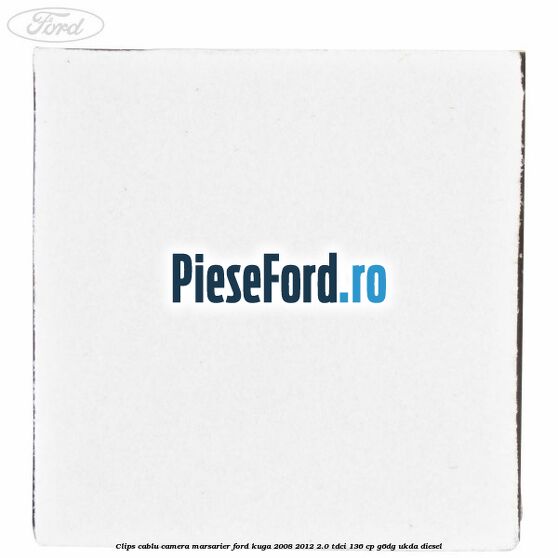 Clips cablu camera marsarier Ford Kuga 2008-2012 2.0 TDCi 136 cp G6DG, UKDA diesel