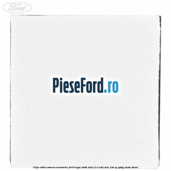 Clips cablu camera marsarier Ford Kuga 2008-2012 2.0 TDCi 4x4 136 cp G6DG, UKDA diesel