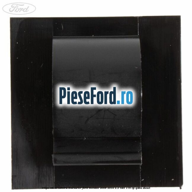 Clips cablu camera marsarier Ford Mondeo 2008-2014 2.2 TDCi 175 cp Q4BA diesel