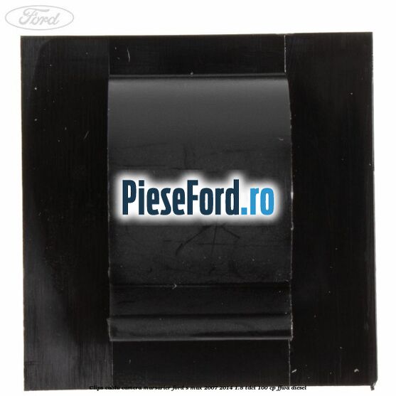 Clips cablu camera marsarier Ford S-Max 2007-2014 1.8 TDCi 100 cp FFWA diesel