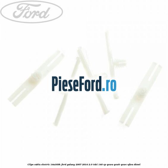 Clips cablu electric 14A163K Ford Galaxy 2007-2014 2.0 TDCi 140 cp Clips cablu electric 14A163K Ford Galaxy 2007-2014 2.0 TDCi 140 cp QXWA, QXWB, QXWC, UFWA diesel