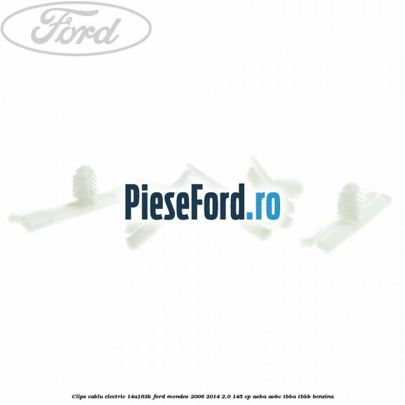 Clips cablu electric 14A163K Ford Mondeo 2008-2014 2.0 145 cp AOBA, AOBC, TBBA, TBBB benzina