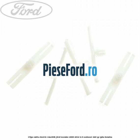 Clips cablu electric 14A163K Ford Mondeo 2008-2014 2.0 EcoBoost 240 cp Clips cablu electric 14A163K Ford Mondeo 2008-2014 2.0 EcoBoost 240 cp TPBA benzina