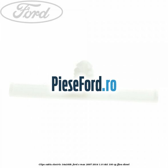 Clips cablu electric 14A163K Ford S-Max 2007-2014 1.8 TDCi 100 cp FFWA diesel
