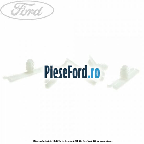 Clips cablu electric 14A163K Ford S-Max 2007-2014 1.8 TDCi 125 cp Clips cablu electric 14A163K Ford S-Max 2007-2014 1.8 TDCi 125 cp QYWA diesel