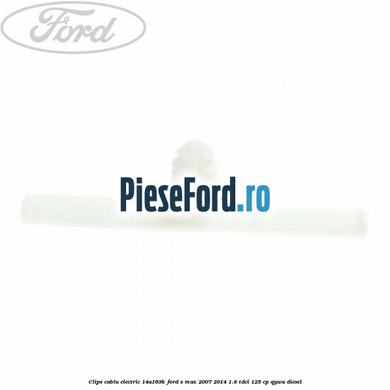 Clips cablu electric 14A163K Ford S-Max 2007-2014 1.8 TDCi 125 cp Clips cablu electric 14A163K Ford S-Max 2007-2014 1.8 TDCi 125 cp QYWA diesel