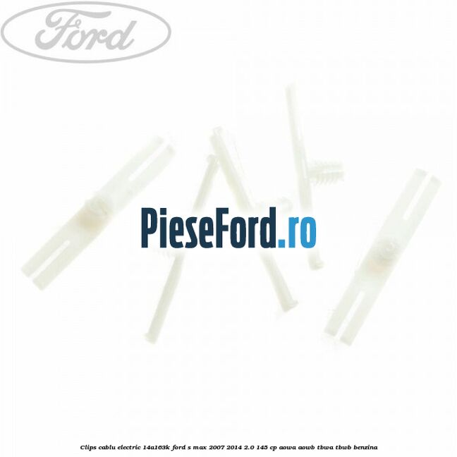 Clips cablu electric 14A163K Ford S-Max 2007-2014 2.0 145 cp AOWA, AOWB, TBWA, TBWB benzina