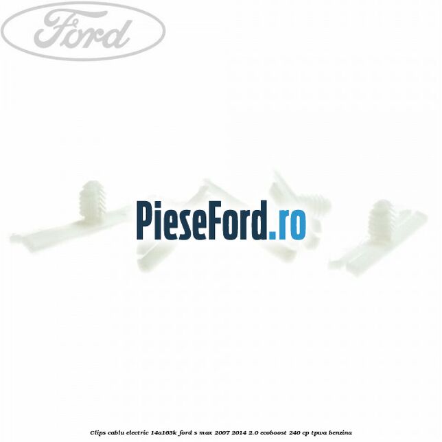 Clips cablu electric 14A163K Ford S-Max 2007-2014 2.0 EcoBoost 240 cp Clips cablu electric 14A163K Ford S-Max 2007-2014 2.0 EcoBoost 240 cp TPWA benzina
