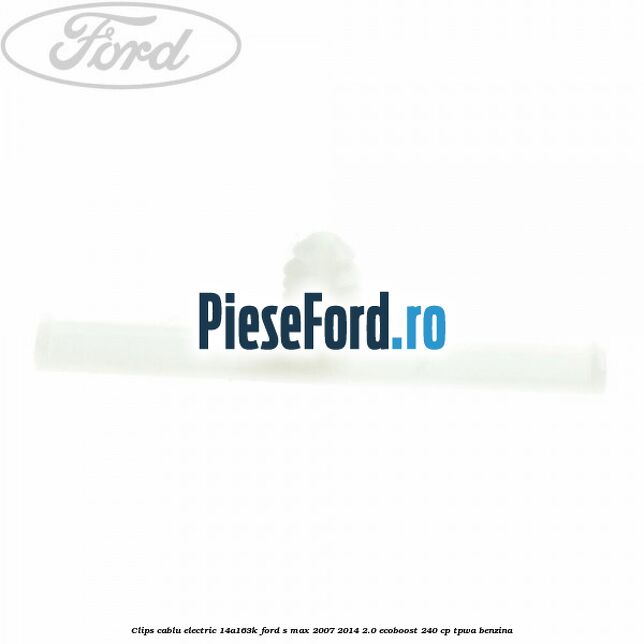 Clips cablu electric 14A163K Ford S-Max 2007-2014 2.0 EcoBoost 240 cp Clips cablu electric 14A163K Ford S-Max 2007-2014 2.0 EcoBoost 240 cp TPWA benzina