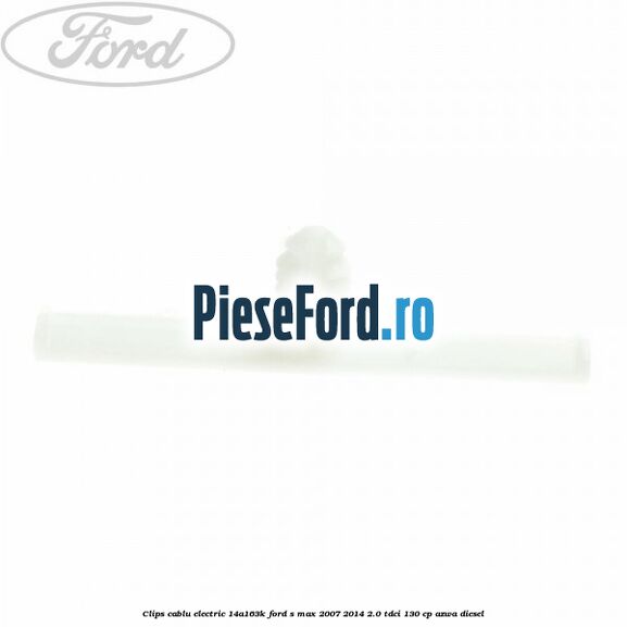 Clips cablu electric 14A163K Ford S-Max 2007-2014 2.0 TDCi 130 cp AZWA diesel