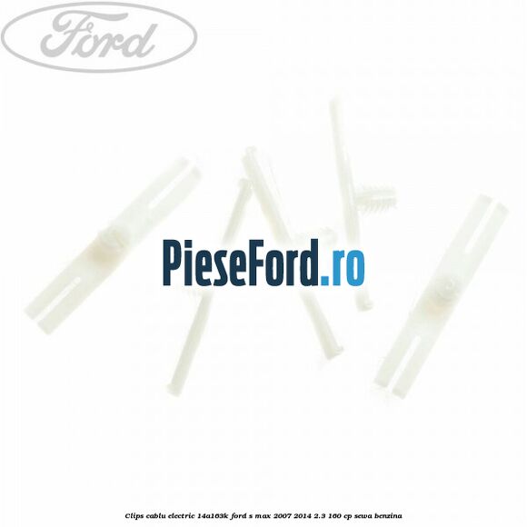 Clips cablu electric 14A163K Ford S-Max 2007-2014 2.3 160 cp SEWA benzina