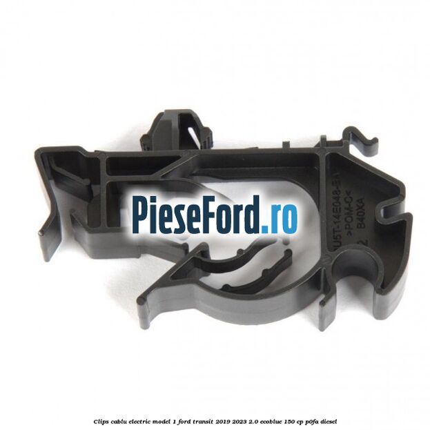 Clips cablu electric model 1 Ford Transit 2019-2023 2.0 EcoBlue 150 cp P0FA diesel