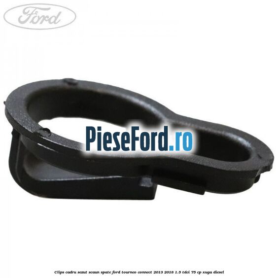 Clips cadru sezut scaun spate Ford Tourneo Connect 2013-2018 1.5 TDCi 75 cp XUGA diesel