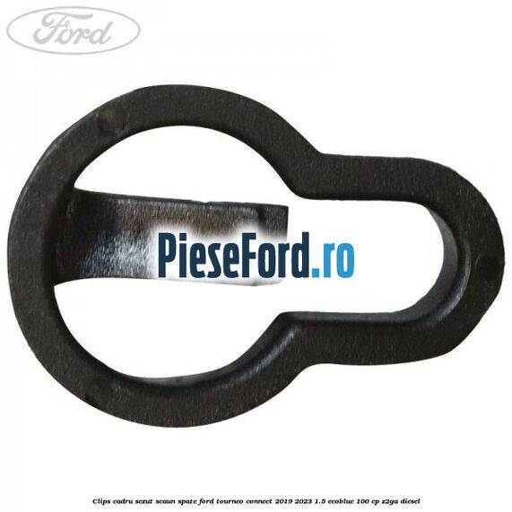Clips cadru sezut scaun spate Ford Tourneo Connect 2019-2023 1.5 EcoBlue 100 cp Z2GA diesel