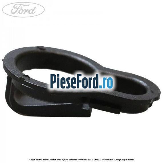 Clips cadru sezut scaun spate Ford Tourneo Connect 2019-2023 1.5 EcoBlue 100 cp Z2GA diesel