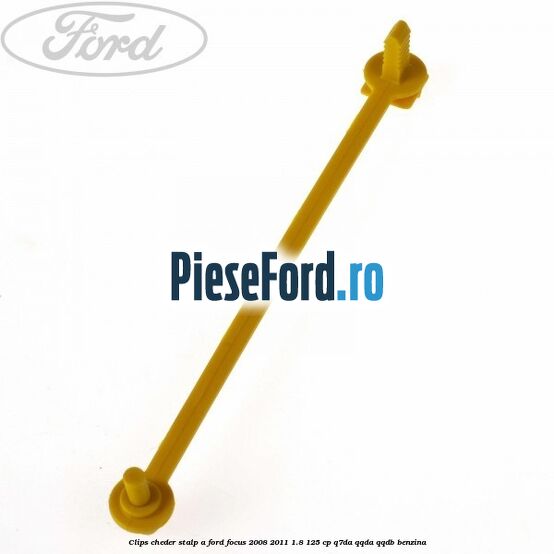 Clips cheder stalp A Ford Focus 2008-2011 1.8 125 cp Q7DA, QQDA, QQDB benzina