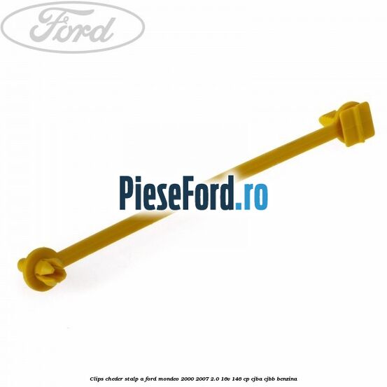 Clips cheder stalp A Ford Mondeo 2000-2007 2.0 16V 146 cp CJBA, CJBB benzina