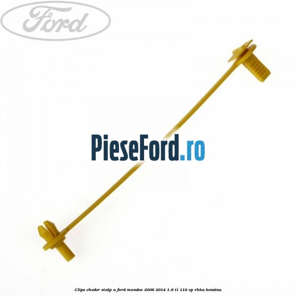 Clips cheder stalp A Ford Mondeo 2008-2014 1.6 Ti 110 cp RHBA benzina