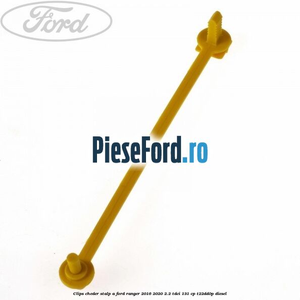 Clips cheder stalp A Ford Ranger 2016-2020 2.2 TDCi 131 cp T22DD0P diesel