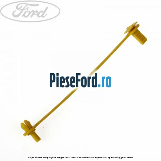 Clips cheder stalp A Ford Ranger 2019-2022 2.0 EcoBlue 4x4 Raptor 213 cp T20DD0J, YN2X diesel