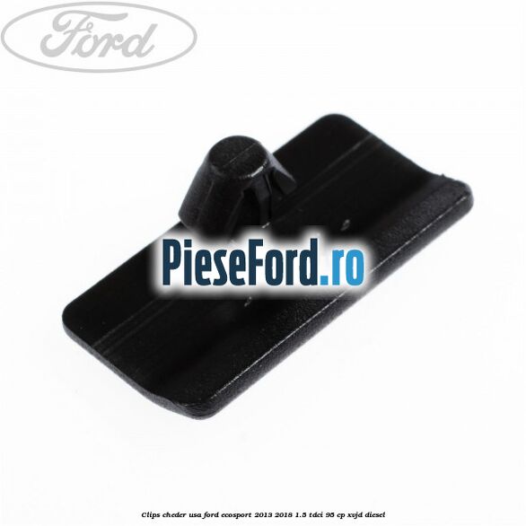 Clips cheder usa Ford EcoSport 2013-2018 1.5 TDCi 95 cp XVJD diesel