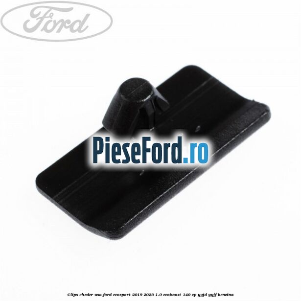 Clips cheder usa Ford EcoSport 2019-2023 1.0 EcoBoost 140 cp Clips cheder usa Ford EcoSport 2019-2023 1.0 EcoBoost 140 cp YYJD, YYJF benzina