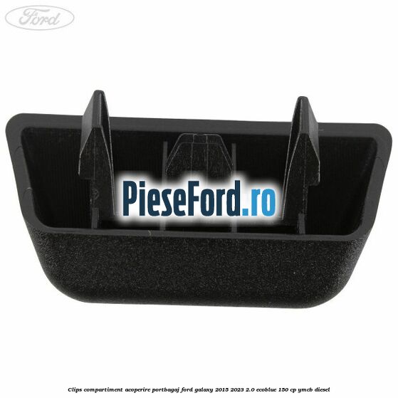 Clips compartiment acoperire portbagaj Ford Galaxy 2015-2023 2.0 EcoBlue 150 cp Clips compartiment acoperire portbagaj Ford Galaxy 2015-2023 2.0 EcoBlue 150 cp YMCB diesel