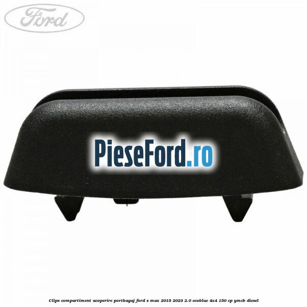 Clips compartiment acoperire portbagaj Ford S-Max 2015-2023 2.0 EcoBlue 4x4 150 cp YMCB diesel